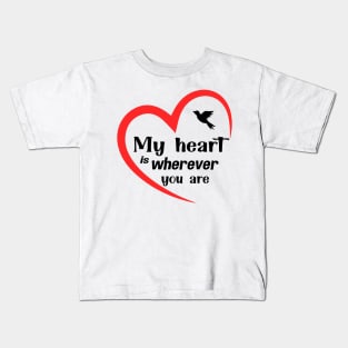 My Heart Is Wherever You Are Perfect Gift For Your Lover Kids T-Shirt